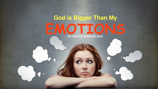 God is Bigger Than My&nbsp;Emotions